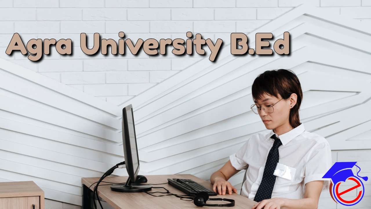 Agra University B.Ed 2023